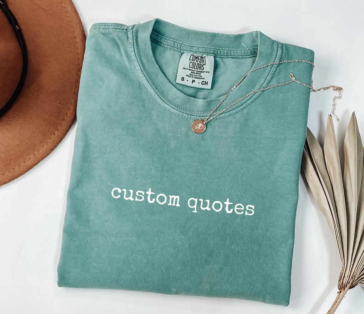 Custom Quote Tee - Your Words on Heavyweight Cotton