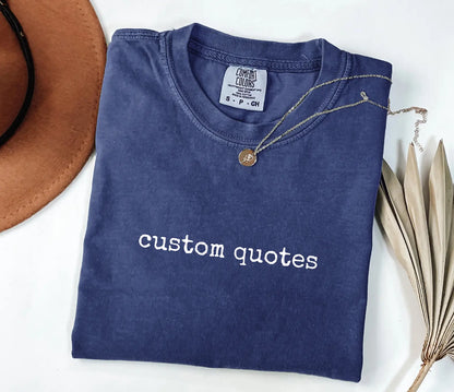 Custom Quote Tee - Your Words on Heavyweight Cotton
