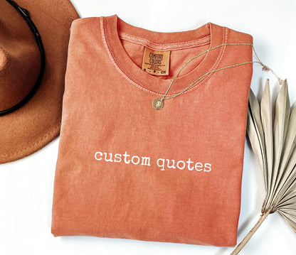 Custom Quote Tee - Your Words on Heavyweight Cotton